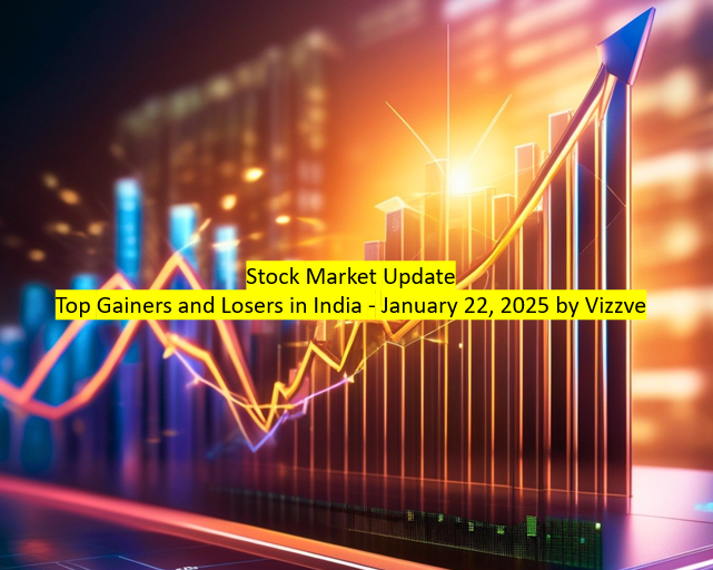 Stock Market Update: Top Gainers and Losers in India - January 22, 2025 by Vizzve